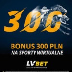 Bonus bukmacherski do 300zł na sporty wirtualne w LVbet